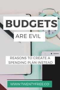 Budgets are evil, reasons to create a spending plan instead