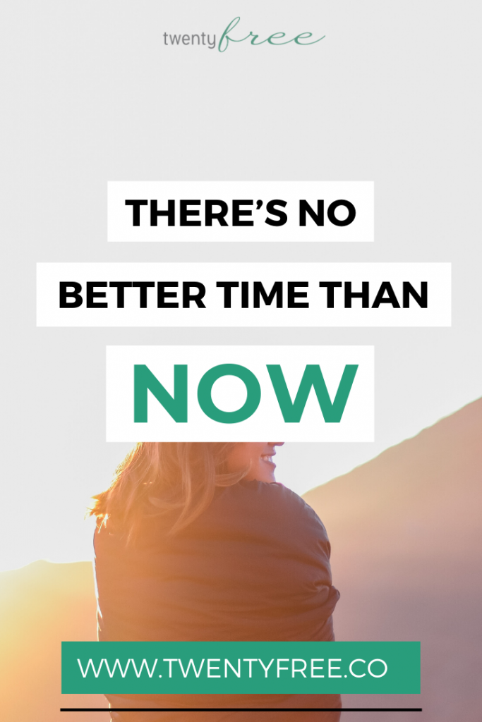 Click to find out why there is no better time than right NOW! #twentyfreeco｜purposeful living｜ lifestyle design｜ #lifestyle #lifestyleblogger #life #purpose #intentions #inspiration #inspired #inspiring #lifestyledesign