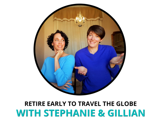 Retire Early to Travel the Globe with Stephanie & Gillian from Our Freedom Years